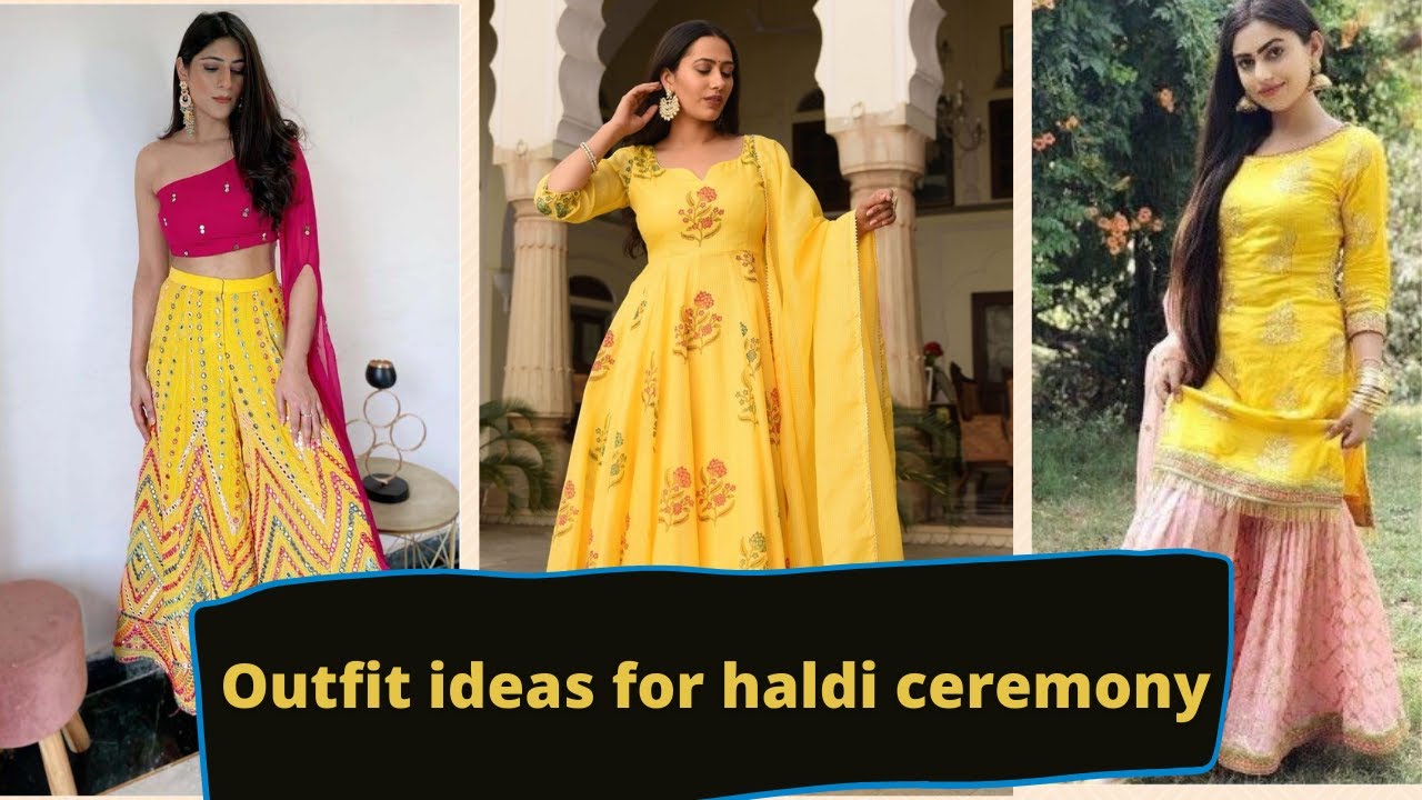 Outfit ideas for haldi ceremony // 2021 Latest Haldi dress designs // Haldi dress designs