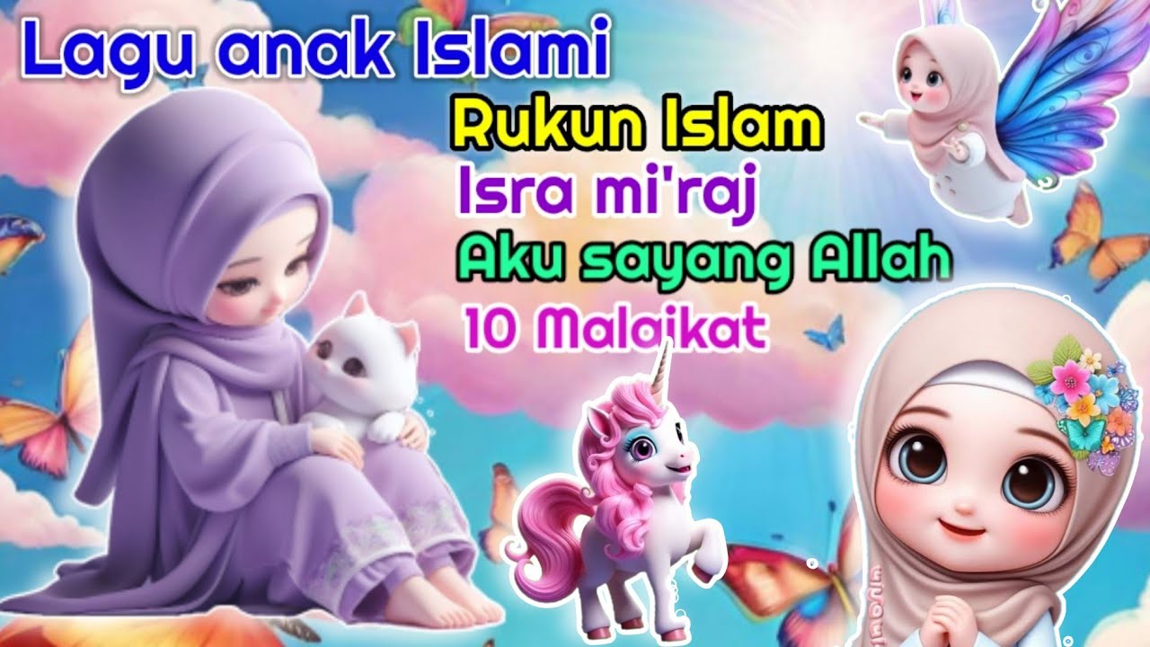  LAGU ANAK ISLAMI BALITA, TK DAN PAUD  (  rukun Islam, isra mi'raj, aku sayang Allah, 10 malaikat ) 