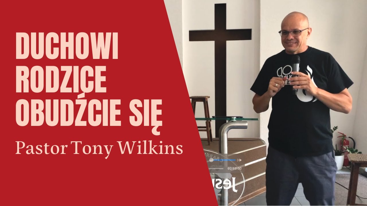 Duchowi rodzice obudźcie się - pastor Tony Wilkins - Proklamacja 2021