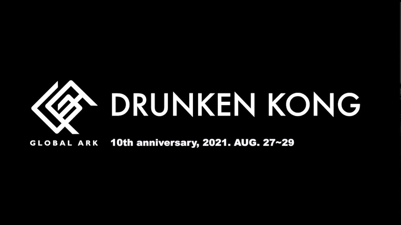 Drunken Kong【GLOBAL ARK 2021】JAPAN, 2021.AUG.27~29