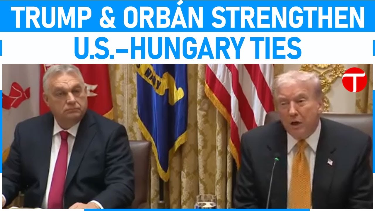 President Donald Trump Meets Hungarian PM Viktor Orb&aacute;n | U.S.&ndash;Hungary Bilateral Talks 2025