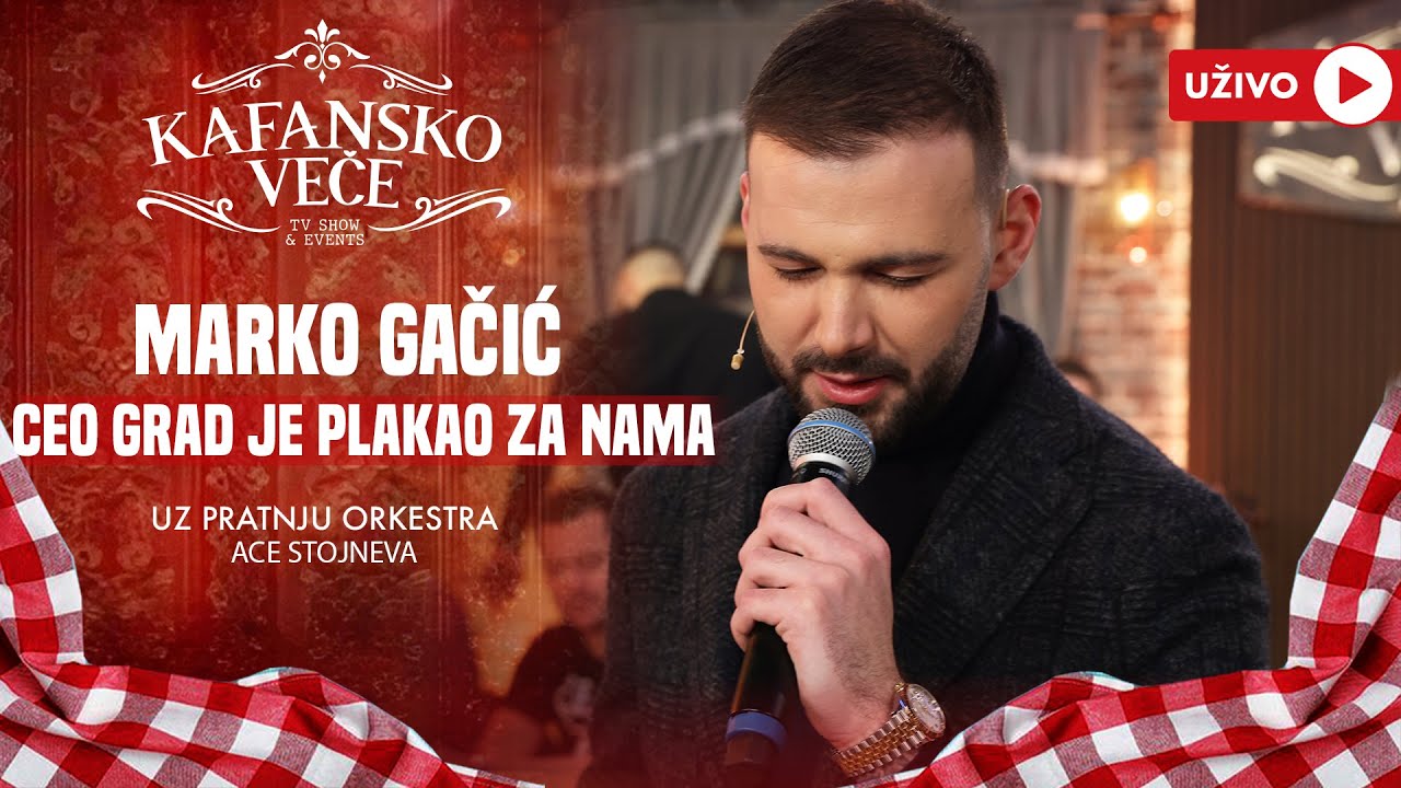 MARKO GACIC - CEO GRAD JE PLAKAO ZA NAMA | UZIVO | (ORK. ACE STOJNEVA) | 2024 | KAFANSKO VECE