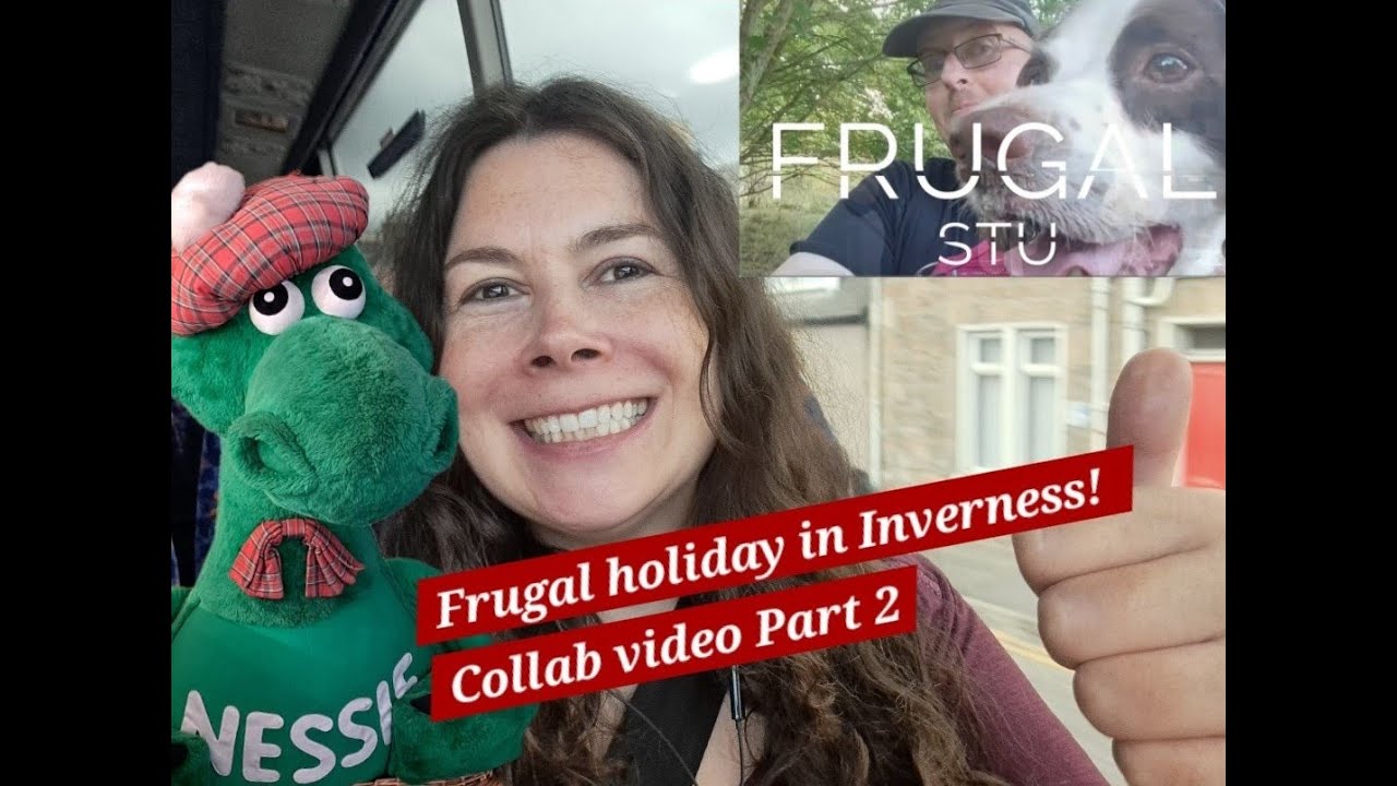 Visiting Inverness & Loch Ness! Holidaying on a Budget... A Collaboration with Frugal Stu (Part 2)