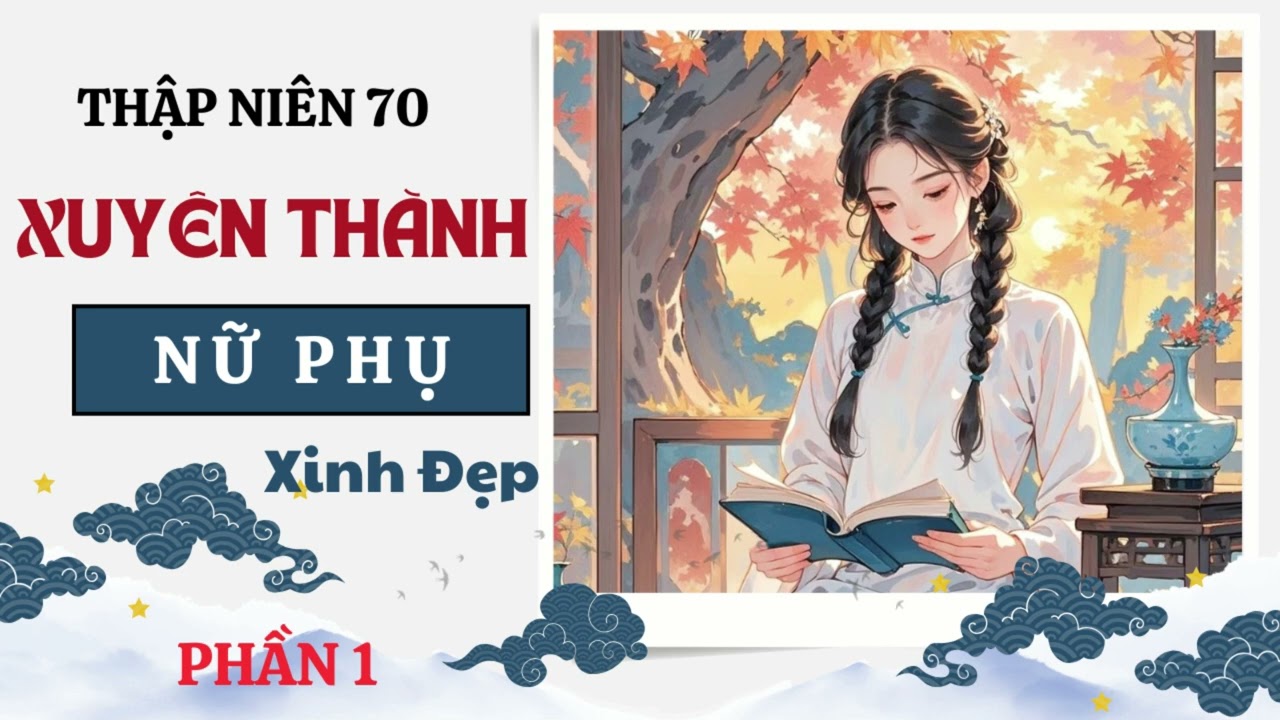 Phần 1 🐝 Thập Niên 70, Xuyên Thành Nữ Phụ Xinh Đẹp || Truyện Hay Moka❤️