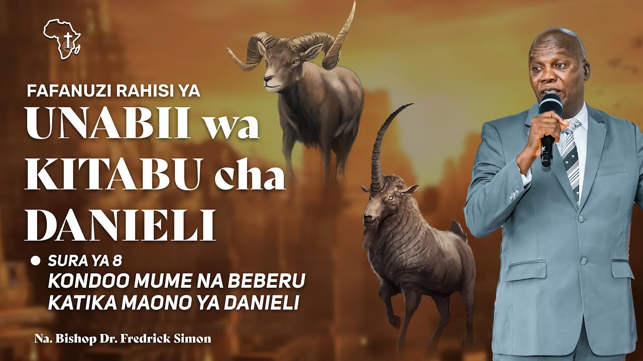 KONDOO MUME NA BEBERU KATIKA MAONO YA DANIELI - Sura ya 8 | Askofu Dr. Fredrick Simon