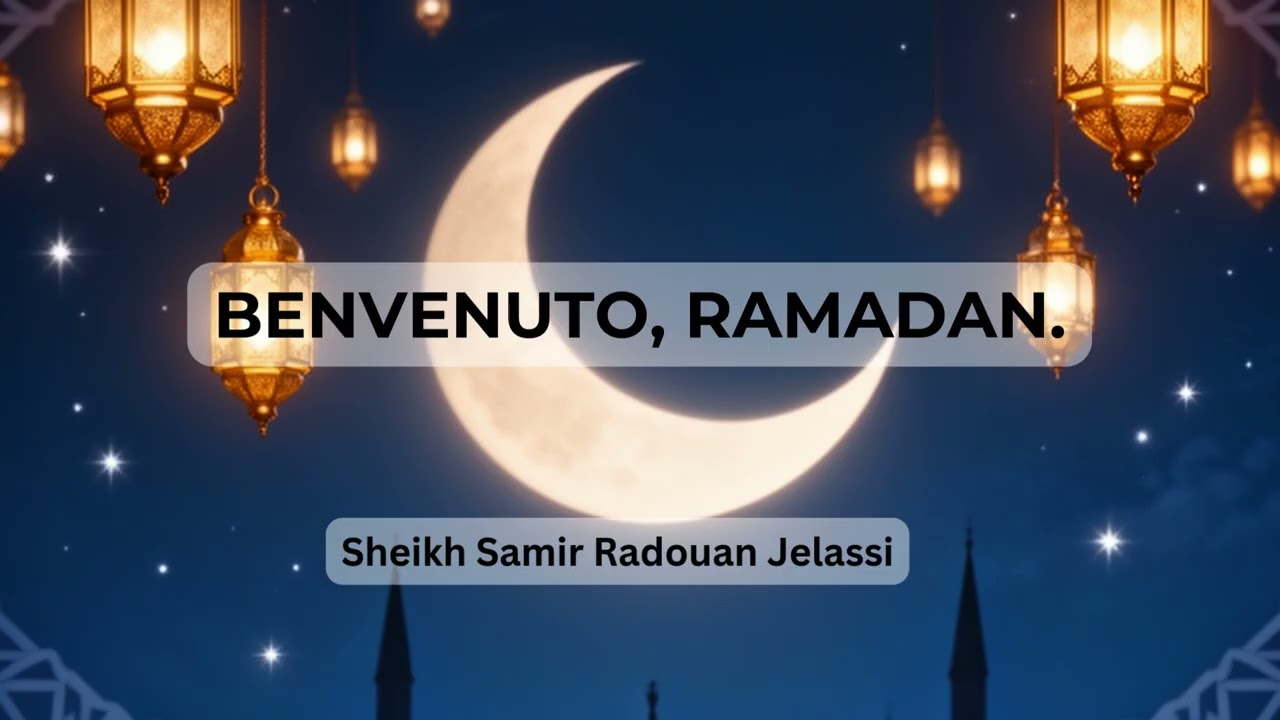 Benvenuto, Ramadan. - Sheikh Samir Radouan Jelassi
