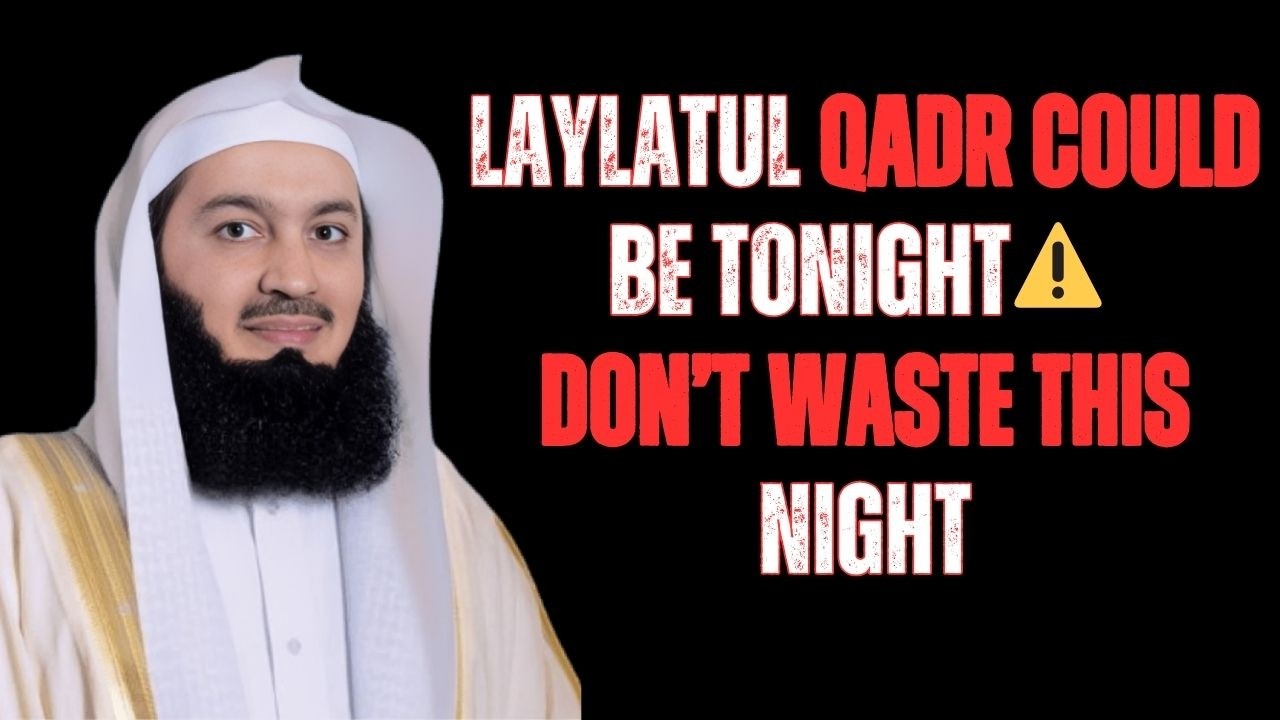 Don’t Waste Laylatul Qadr 5 Powerful Things Every Muslim Should Do Tonight | Mufti Menk