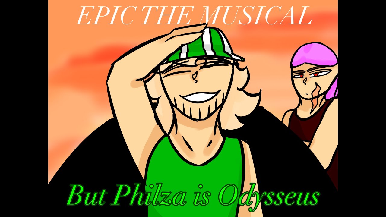 EPIC THE MUSICAL - But PHILZA is Odysseus