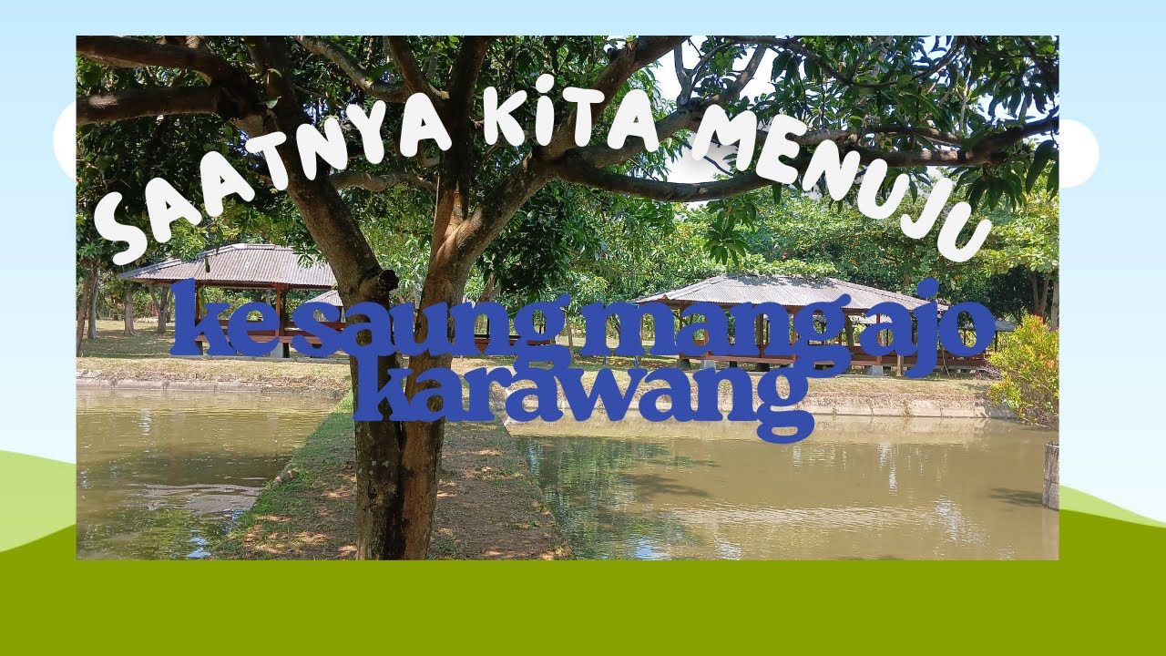 SAATNYA KITA MENUJU KE SAUNG MANG AJO KARAWANG
