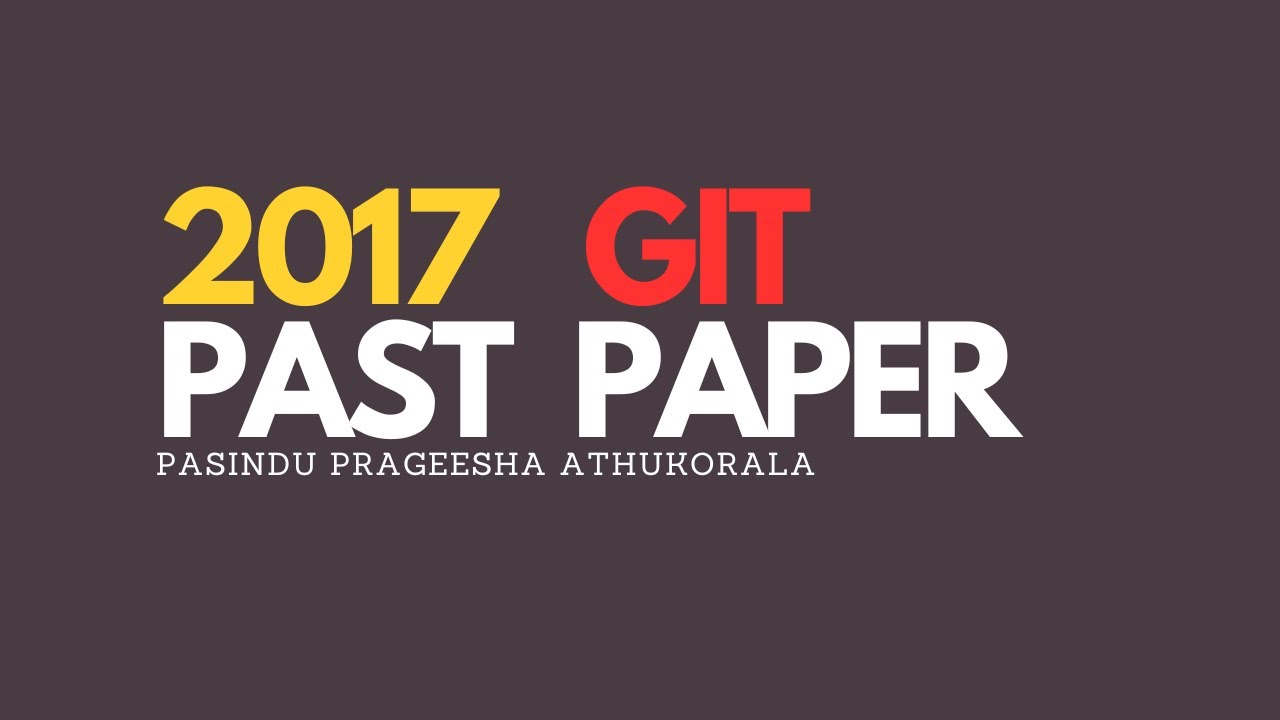 GIT 2017 Past Paper Discussion