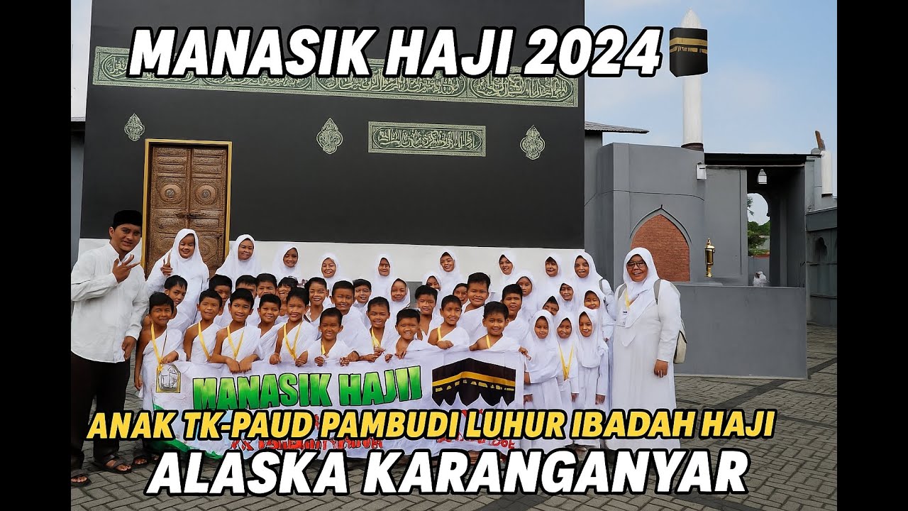 🕋 MANASIK HAJI 2024‼️ Anak TK-PAUD Pambudi Luhur Belajar Ibadah Haji di ALASKA Karanganyar