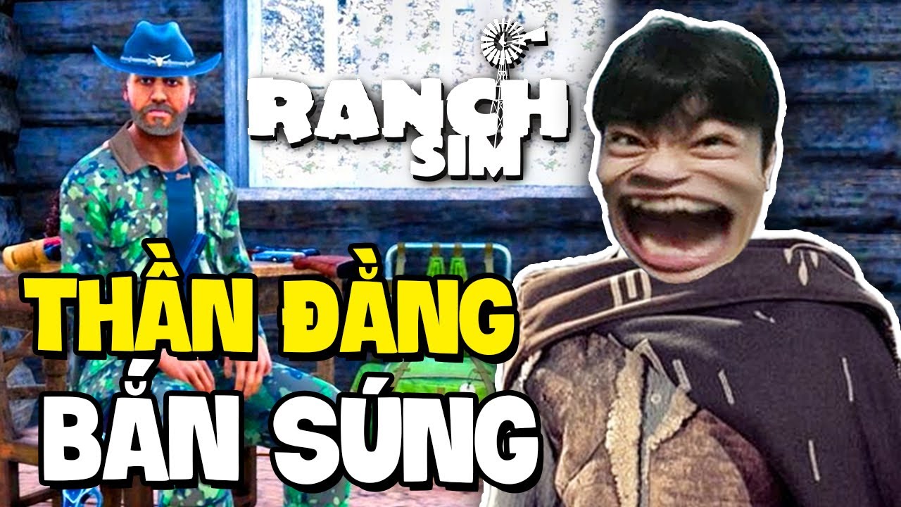 (RANCH SIMULATOR #2) KHI THẦN ĐẰNG CAO BỒI TRỔ TÀI BẮN SÚNG VÀ CÁI KẾT...