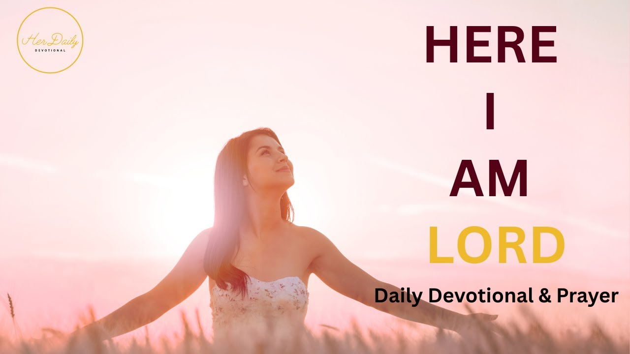 Here I Am, Lord | A Prayer of Surrender and Obedience (Daily Devotional & Prayer)