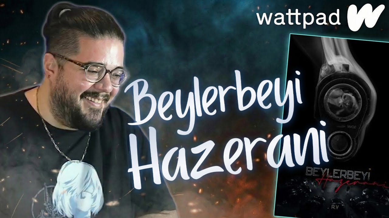 BEYLERBEYİ HAZERANİ | CAN SUNGUR İLE #WATTPAD