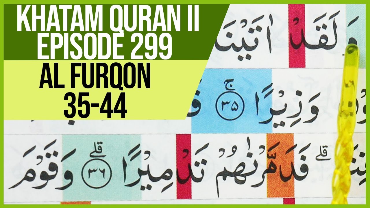 KHATAM QURAN II SURAH AL FURQAN  AYAT 35-44 TARTIL  BELAJAR MENGAJI PELAN PELAN EP 299