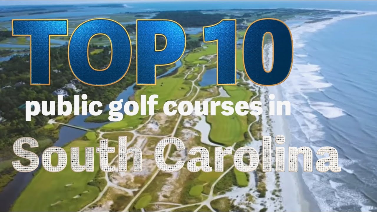 TOP 10 public GOLF Courses in SOUTH CAROLINA!
