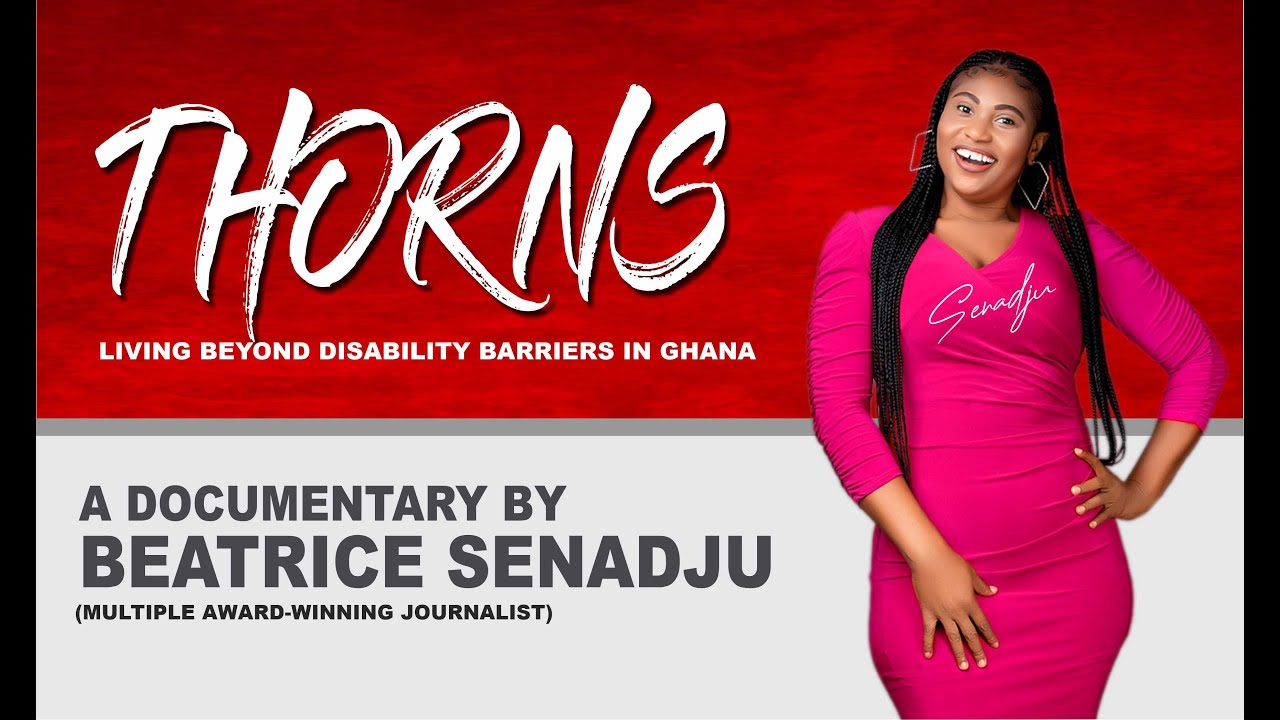 THORNS: LIVING BEYOND DISABILITY BARRIERS IN GHANA BY BEATRICE SENADJU