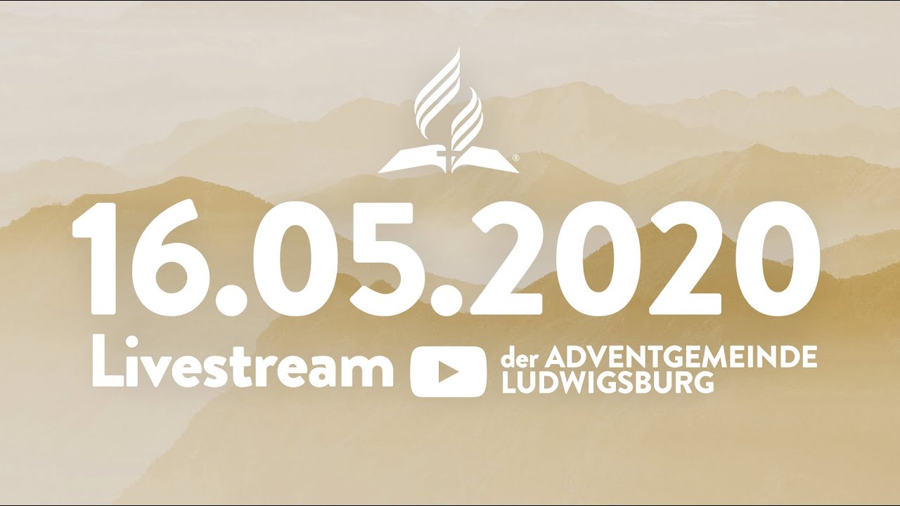 16.05.20 | Livestream der Adventgemeinde Ludwigsburg