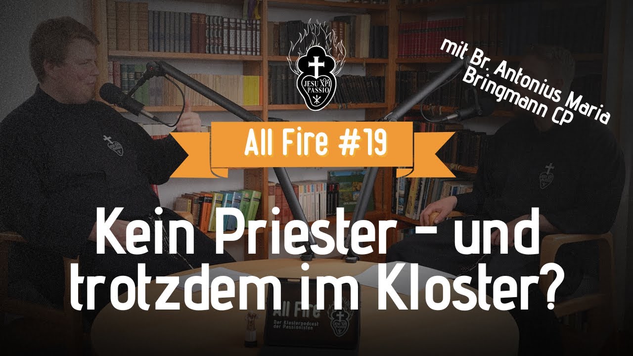 Kein Priester - und trotzdem im Kloster? | All Fire #19 | mit Br. Antonius Maria Bringmann CP
