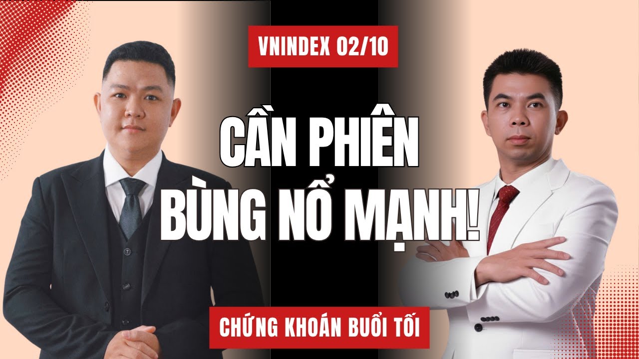 Chứng Kho&aacute;n Buổi Tối | VNINDEX 02/10: Cần Phi&ecirc;n B&ugrave;ng Nổ &ndash; Ng&agrave;nh N&agrave;o Dẫn S&oacute;ng?