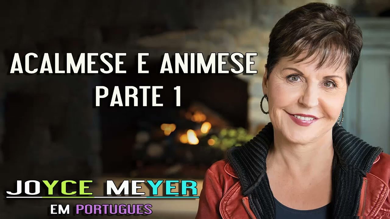 Joyce Meyer - Acalmese e Animese 1