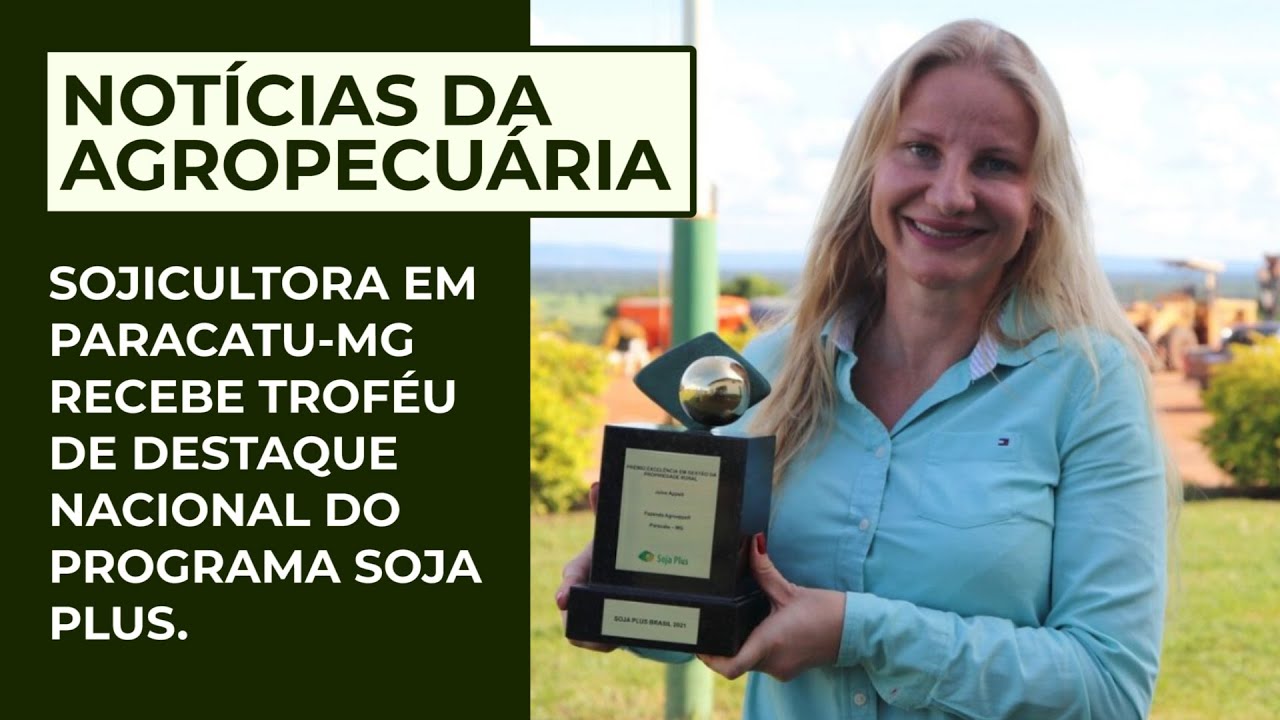 SOJICULTORA em Paracatu MG recebe trof&eacute;u de destaque nacional do Programa Soja Plus