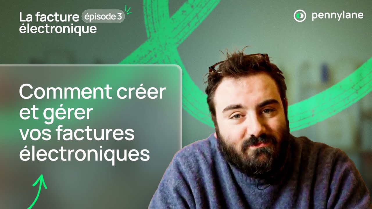 Comment créer et gérer vos factures électroniques