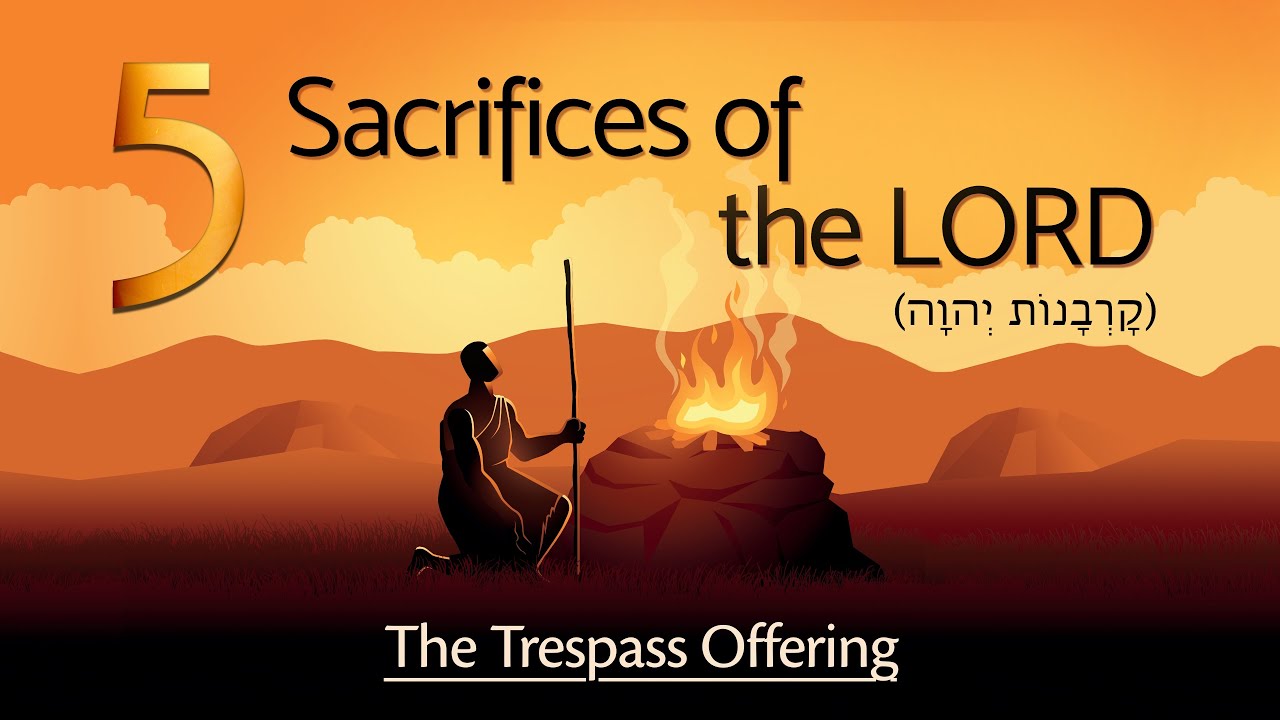 The Five Sacrifices of the LORD - The Trespass Offering (קָרְבָן הָאָשָם)