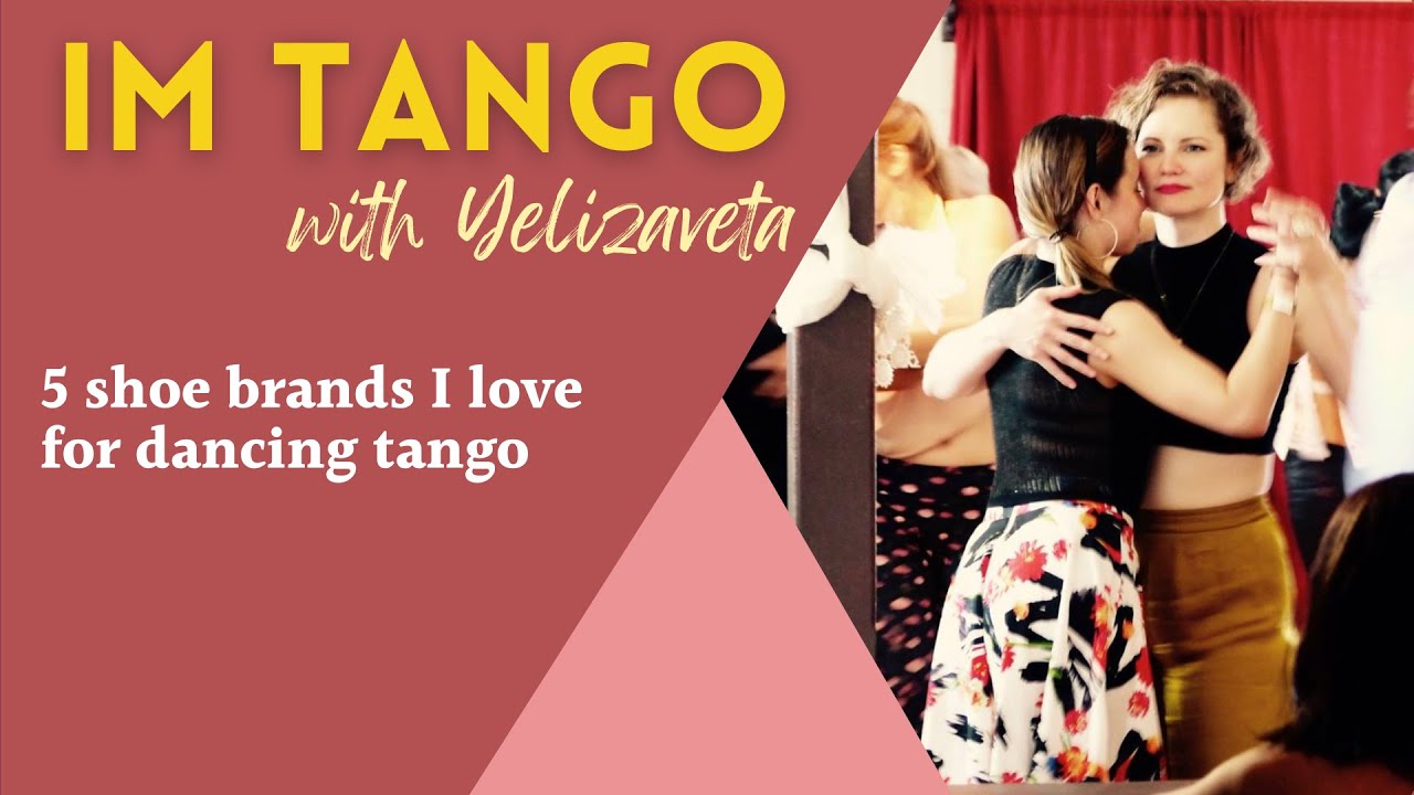 5 shoe brands I love for dancing tango | Integrative Method Tango with Yelizaveta
