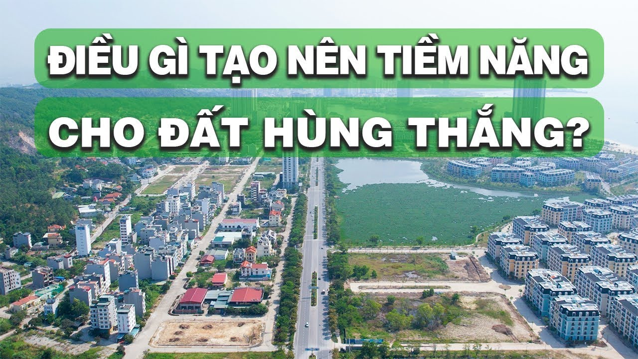 HÙNG THẮNG - SỐNG VÀ ĐẦU TƯ SƯỚNG NHẤT HẠ LONG ?