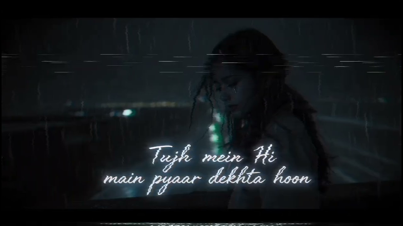  🎶Tujh Mein Hi Main ❤️‍🩹|| Pyaar Dekhta Hoon 🥀|| [SLOWED & REVERB] || LO-FI love song 🎧 || #song