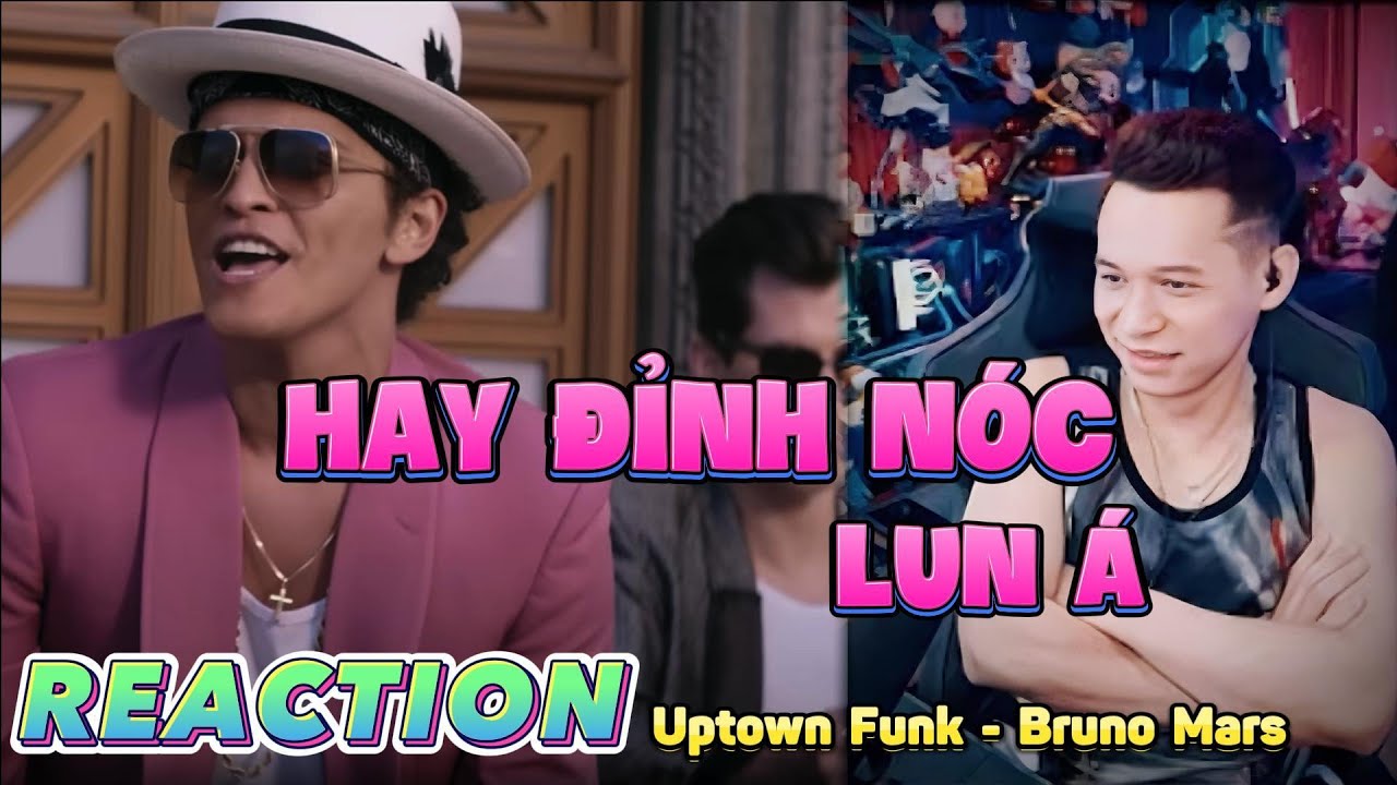 Độ Mixi Reaction MV 'Uptown Funk' Của Bruno Mars - Hay Đỉnh Nóc Kịch Trần