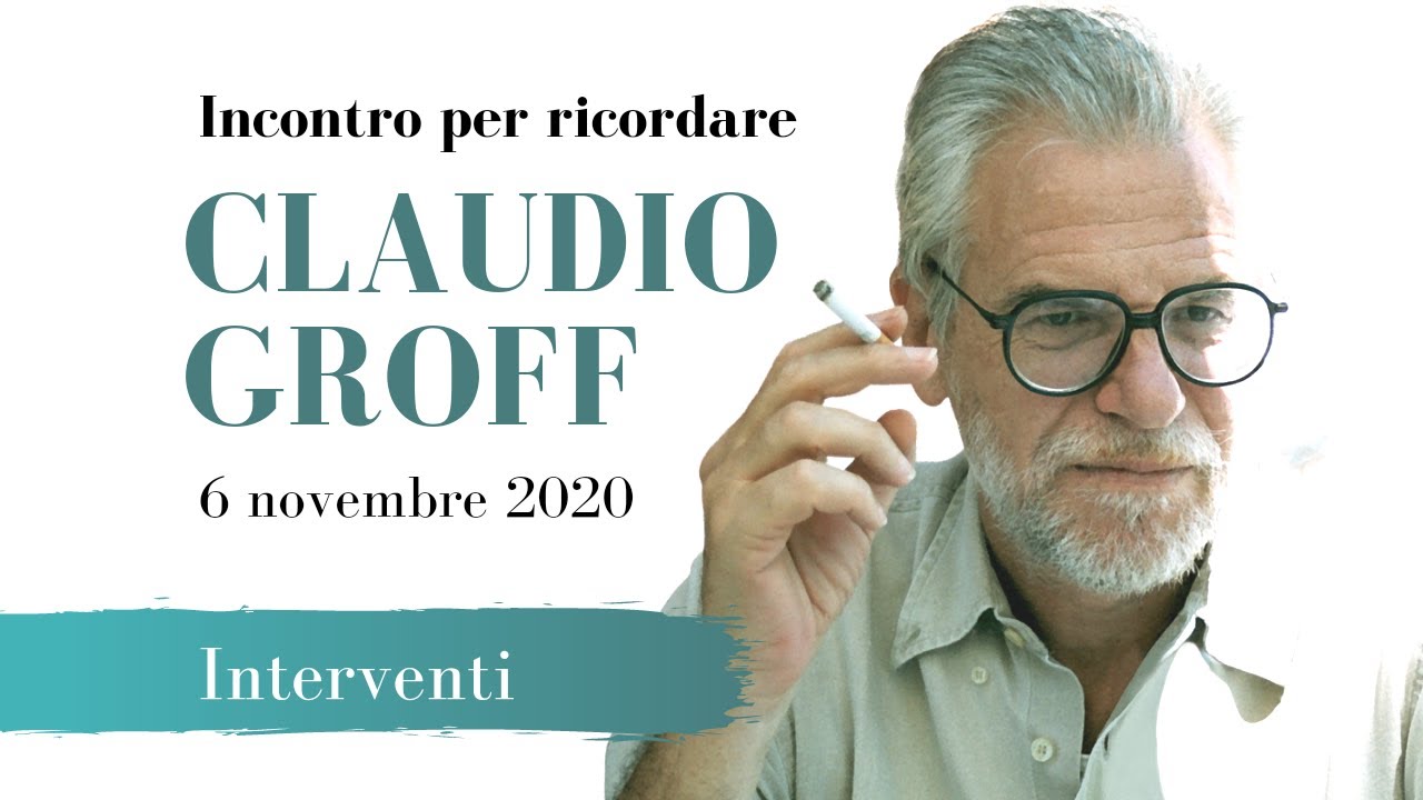 Incontro per ricordare Claudio Groff - Interventi