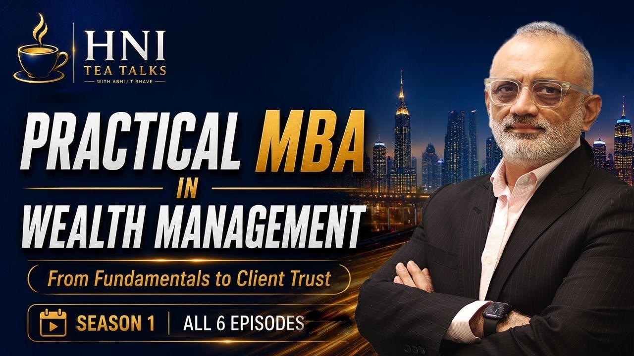 HNI Tea Talks Season 1 | Practical MBA for RMs | Wealth Management Training by Abhijit Bhave 