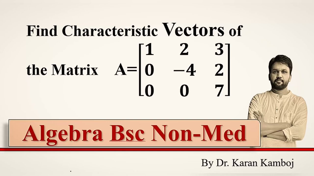 Characteristic vector of a matrix || Eigen values and vectors of a matrix 