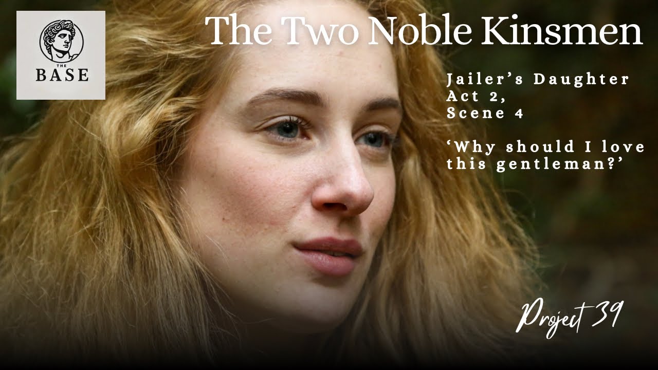 The Two Noble Kinsmen &lsquo;Why should I love this gentleman?&rsquo; 