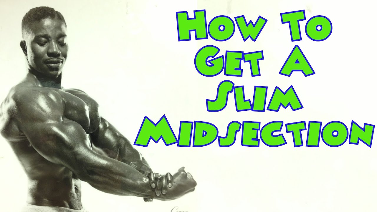 How To Get A Slim Midsection - Bodybuilding Tips To Get Big
