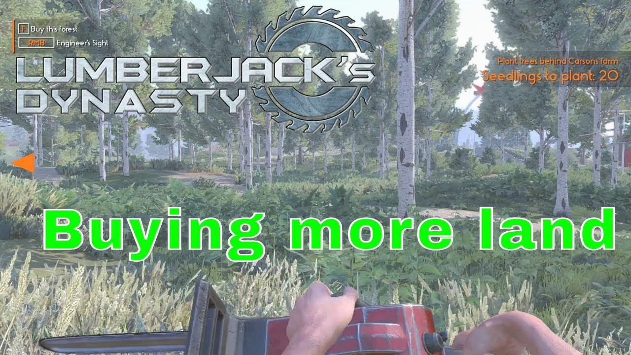 Lumberjack's Dynasty Buying more Land Ep 16