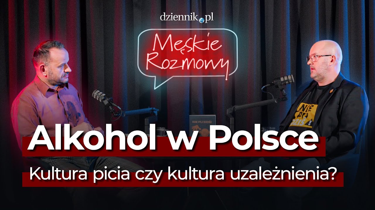 Alkohol w Polsce. Kultura picia czy kultura uzależnienia? [Męskie rozmowy] #3