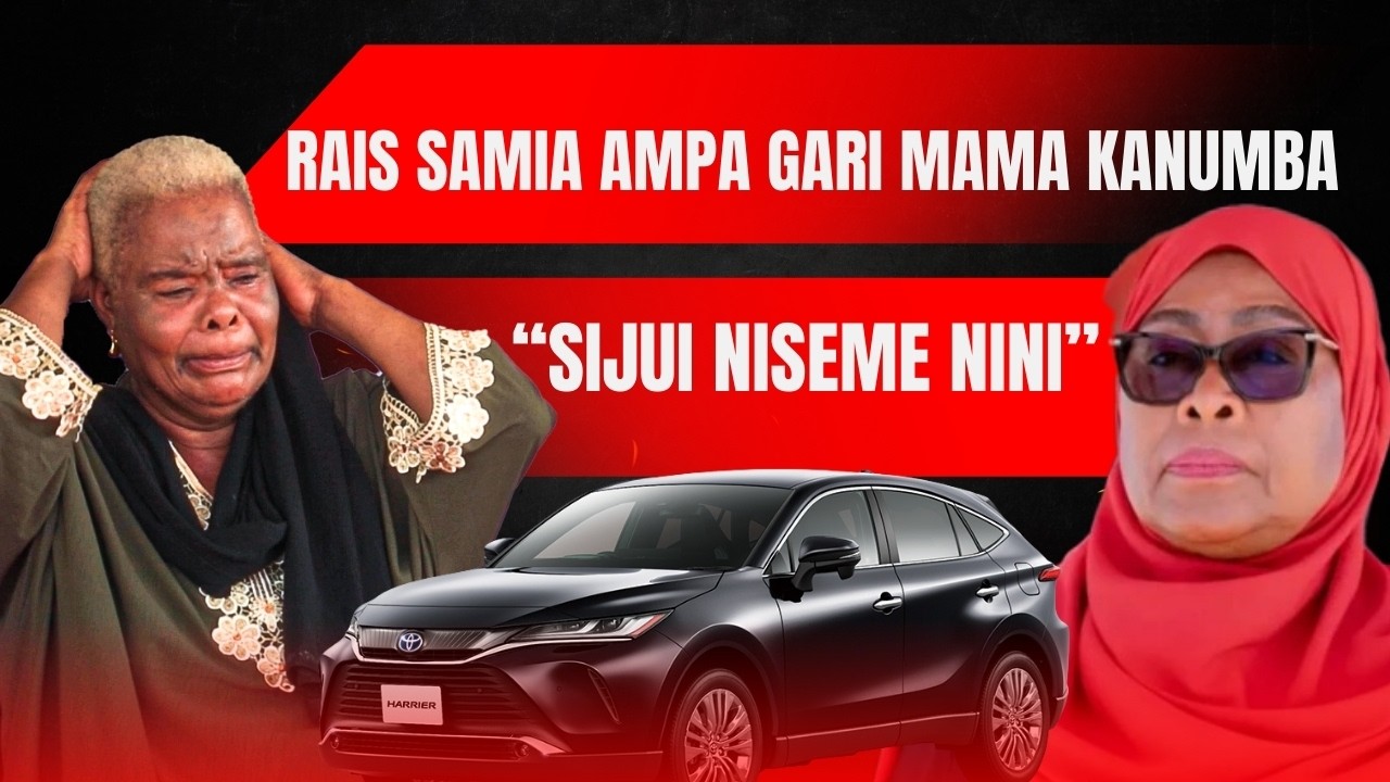RAIS SAMIA AMZAWADIA GARI MAMA KANUMBA, ASHINDWA KUVUMILIA AMWAGA MACHOZI
