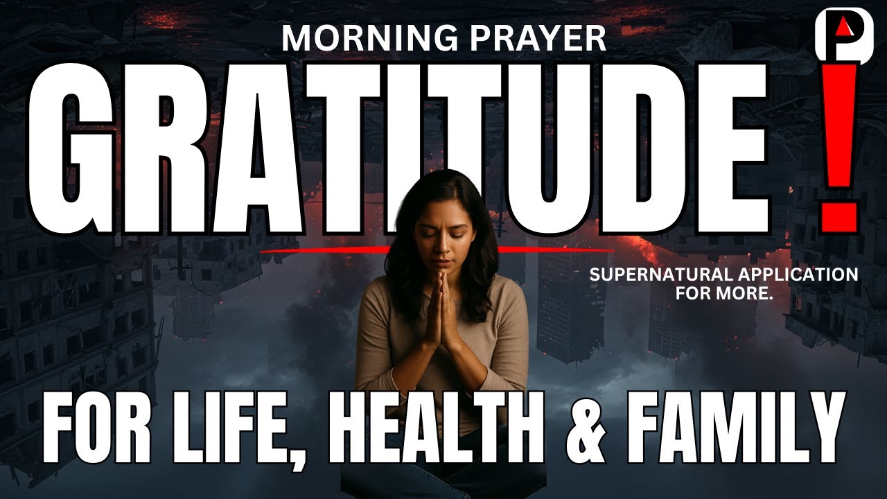 Gratitude Prayer to Start Your Day | Thank You God for Life, Health & Family | Morning Prayer