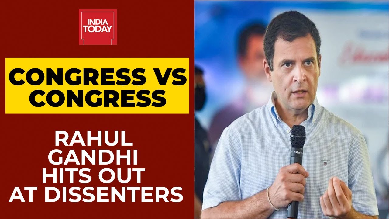 Congress Vs Congress: Rahul Gandhi Hits Out At Dissenters | India Today