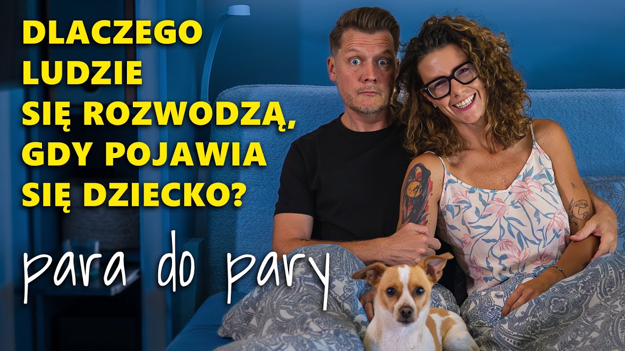 Dlaczego ludzie się rozwodzą, gdy pojawia się dziecko? Para do Pary podcast.