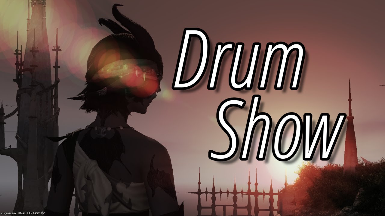 Drum Show | FFXIV GMV