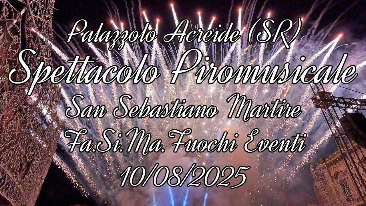 Spettacolo Piromusicale - Fa.Si.Ma. - San Sebastiano Martire - Palazzolo Acreide (SR) - 10/08/2025