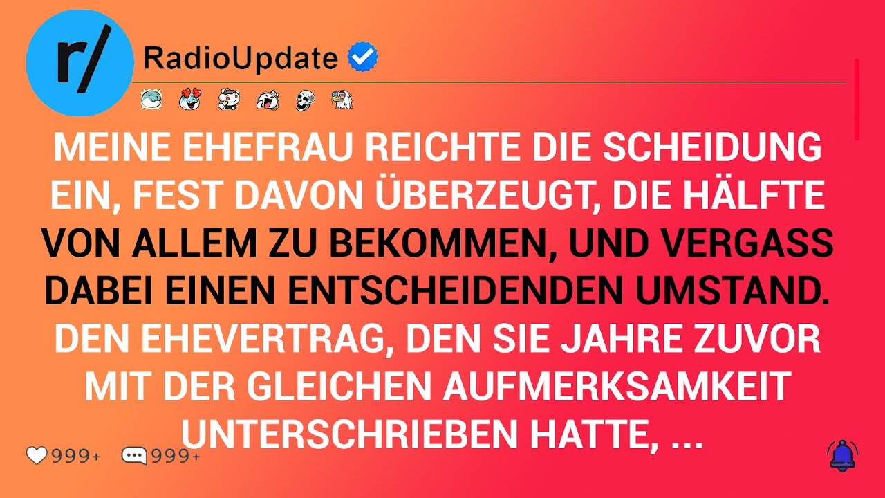 Meine Ehefrau Reichte Die Scheidung Ein, Fest Davon Überzeugt, Die Hälfte Von Allem Zu Bekommen, ...
