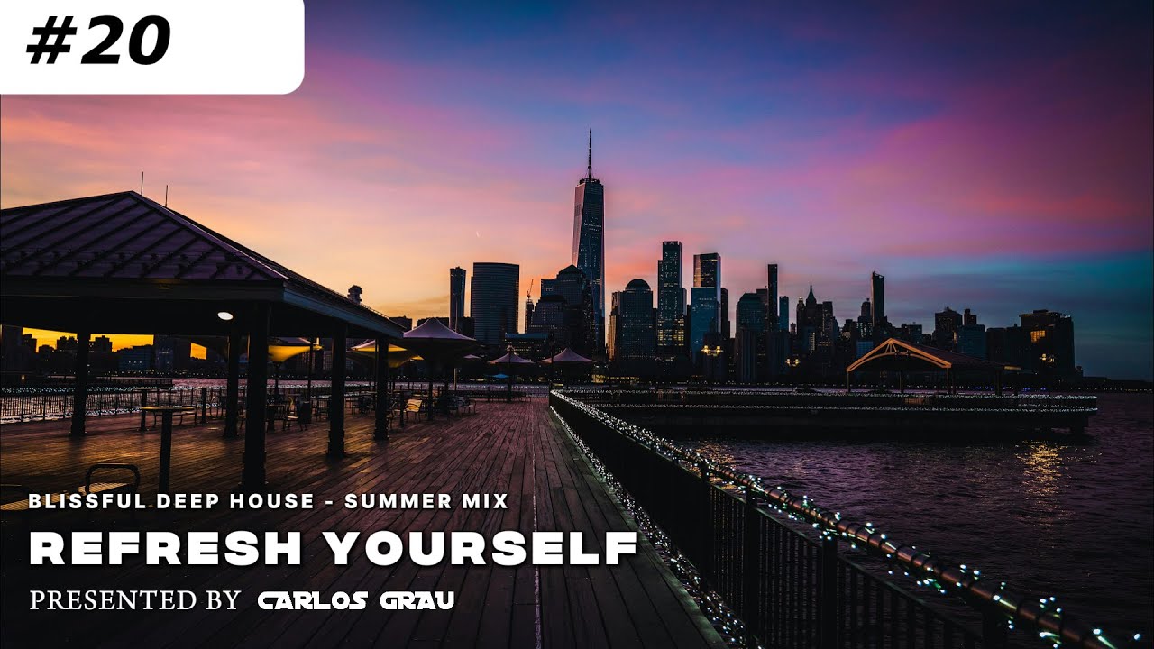 Refresh Yourself #20 &bull; Deep House [Summer 2025] | Carlos Grau