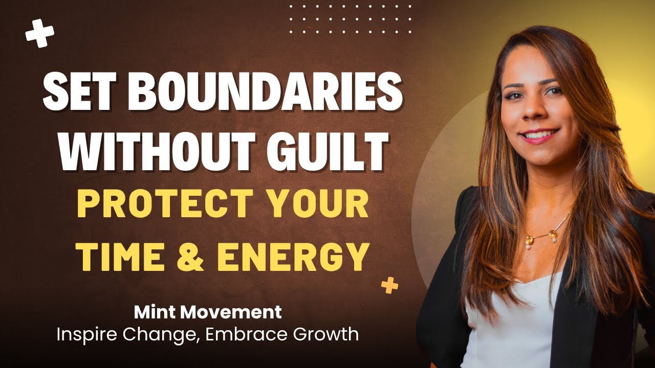 How to Set Boundaries Without Feeling Guilty: Protect Your Time & Energy