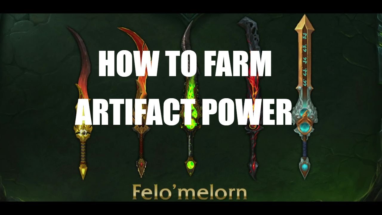 How To Farm Artifact Power WoW Legion