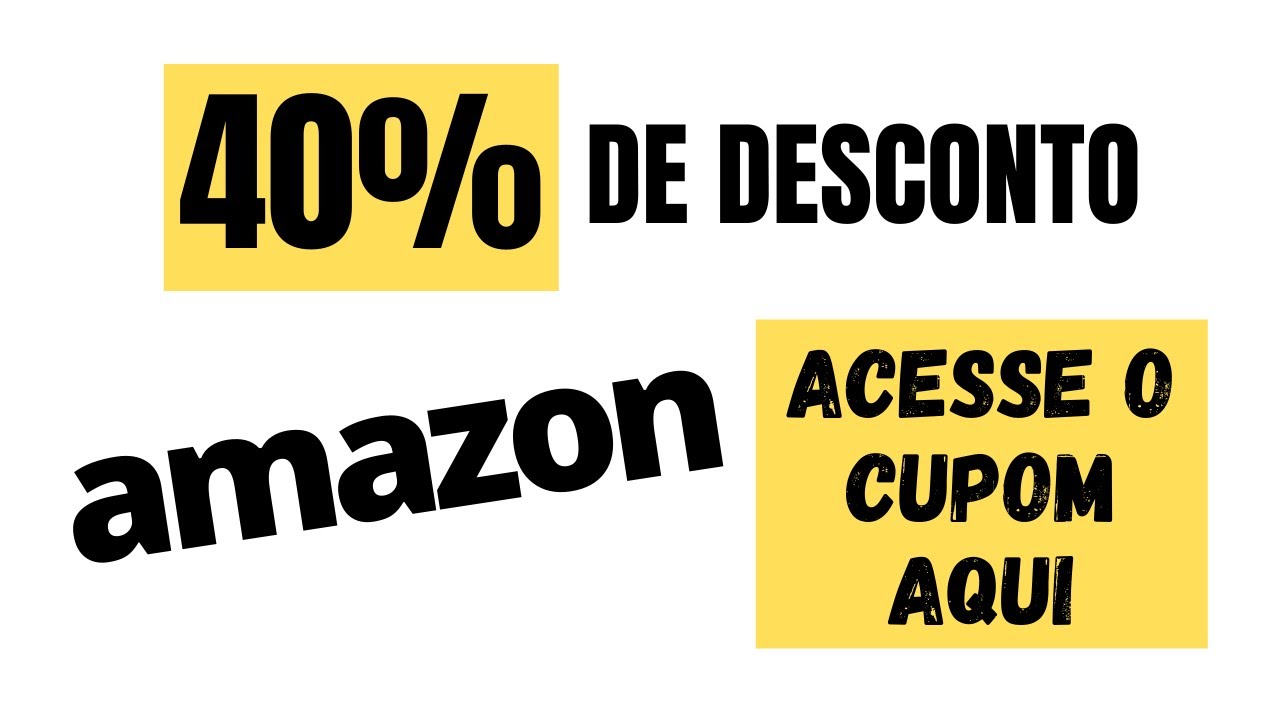 40% DE DESCONTO NA AMAZON - VALE CUPOM CUPONS OFERTAS PRIMEIRA COMPRA C&Oacute;DIGO VALIDO PROXIMO VALIDADE